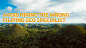 How to Avoid Hiring the Wrong Filipino SEO Specialist