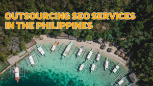Outsourcing SEO Services in the Philippines: What SMBs Should Know