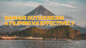How Can I Manage Outsourcing a Filipino VA Effectively?